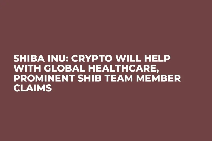 Shiba Inu: Crypto Will Help With Global Healthcare, Prominent SHIB Team Member Claims