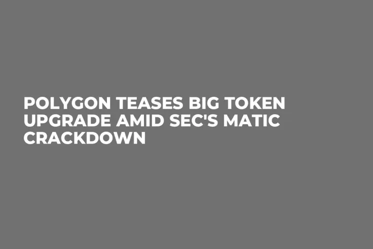 Polygon Teases Big Token Upgrade Amid SEC's MATIC Crackdown