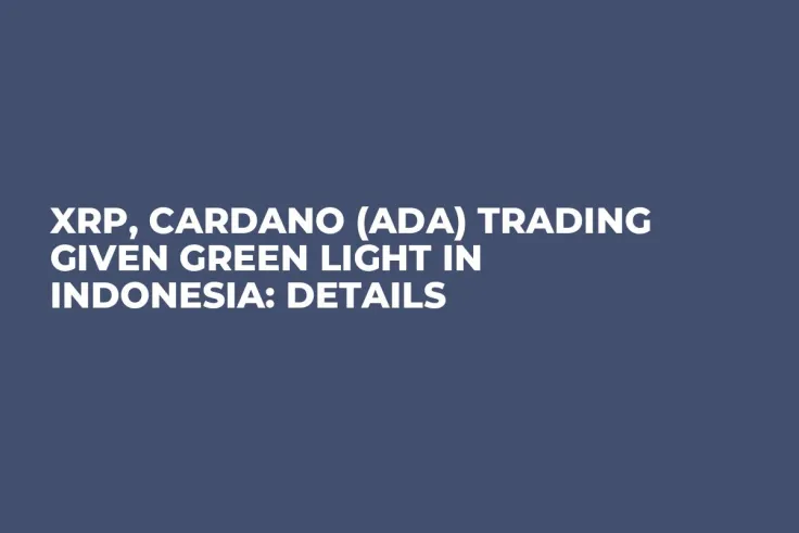 XRP, Cardano (ADA) Trading Given Green Light in Indonesia: Details