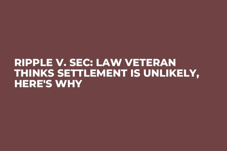 Ripple v. SEC: Law Veteran Thinks Settlement Is Unlikely, Here's Why