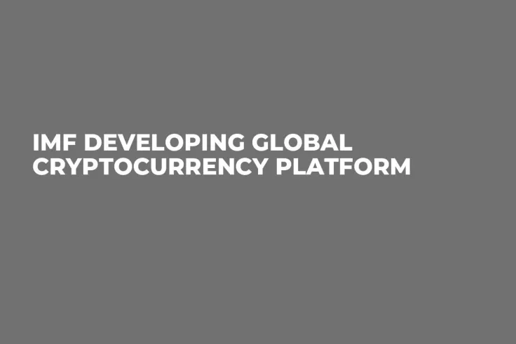 IMF Developing Global Cryptocurrency Platform
