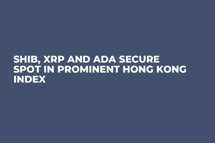 SHIB, XRP and ADA Secure Spot in Prominent Hong Kong Index