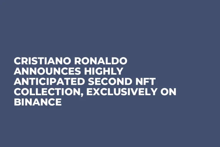 Cristiano Ronaldo Announces Highly Anticipated Second NFT Collection, Exclusively on Binance