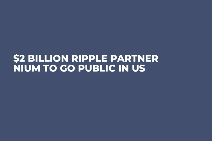 $2 Billion Ripple Partner Nium to Go Public in US