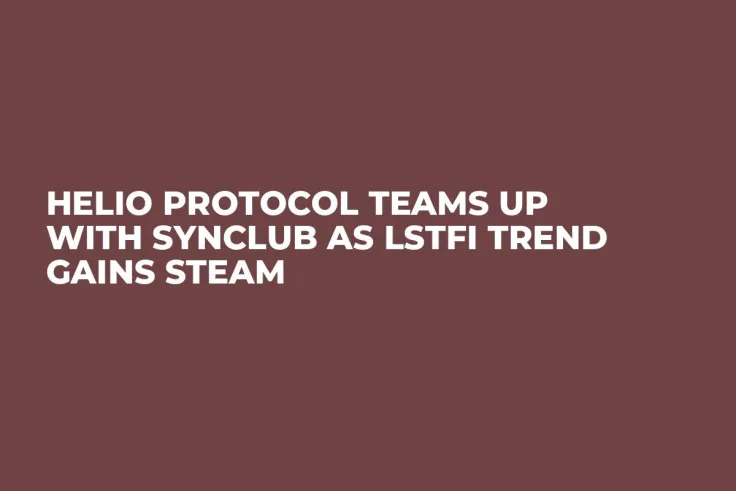 Helio Protocol Teams up With Synclub as LSTFi Trend Gains Steam