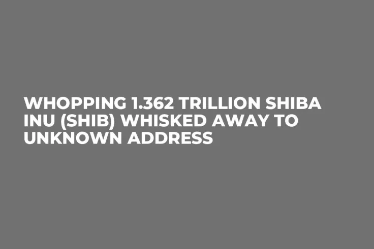 Whopping 1.362 Trillion Shiba Inu (SHIB) Whisked Away to Unknown Address