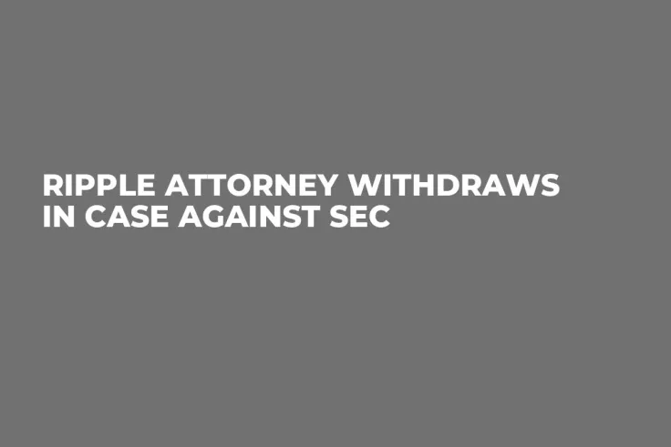 Ripple Attorney Withdraws in Case Against SEC