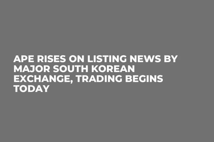 APE Rises on Listing News by Major South Korean Exchange, Trading Begins Today