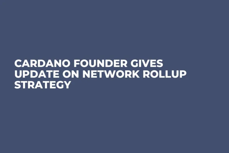 Cardano Founder Gives Update on Network Rollup Strategy