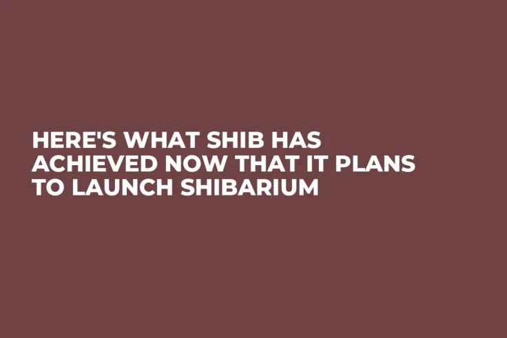 Here's What SHIB Has Achieved Now That It Plans to Launch Shibarium