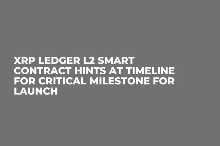 XRP Ledger L2 Smart Contract Hints at Timeline for Critical Milestone for Launch