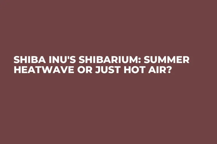 Shiba Inu's Shibarium: Summer Heatwave or Just Hot Air?