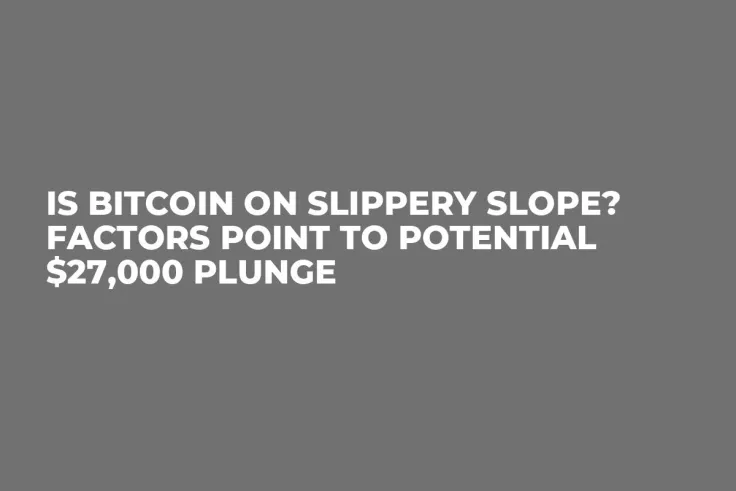 Is Bitcoin on Slippery Slope? Factors Point to Potential $27,000 Plunge