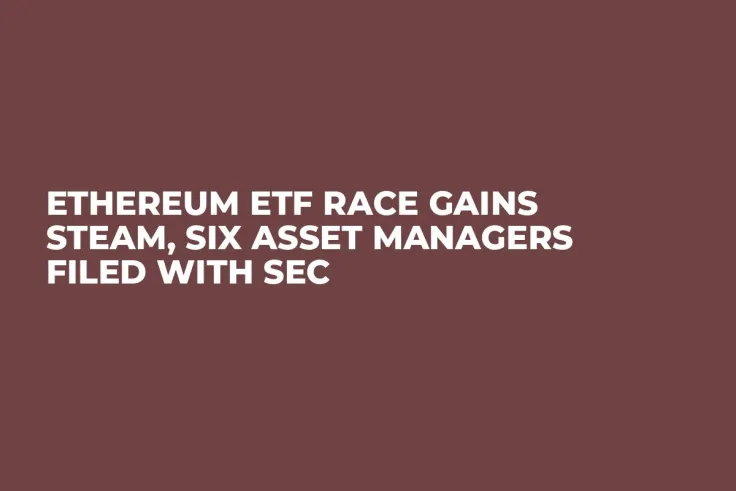 Ethereum ETF Race Gains Steam, Six Asset Managers Filed With SEC