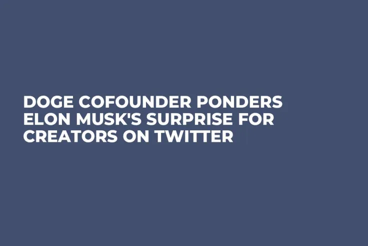 DOGE Cofounder Ponders Elon Musk's Surprise for Creators on Twitter