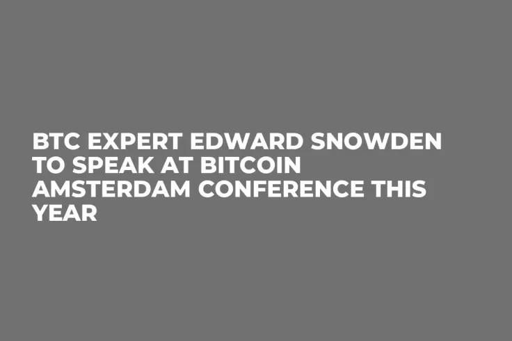 BTC Expert Edward Snowden to Speak at Bitcoin Amsterdam Conference This Year