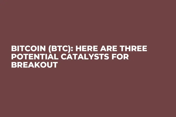 Bitcoin (BTC): Here Are Three Potential Catalysts for Breakout