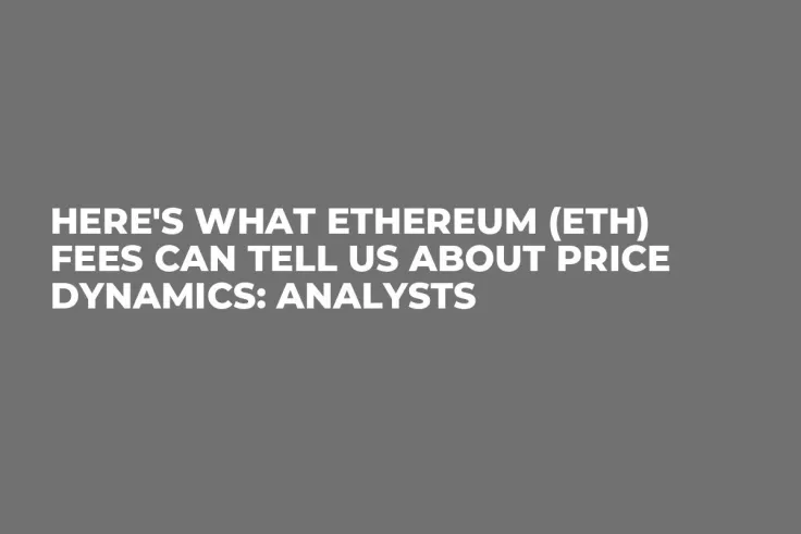Here's What Ethereum (ETH) Fees Can Tell Us About Price Dynamics: Analysts