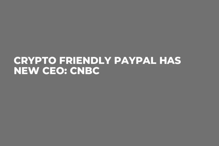 Crypto Friendly PayPal Has New CEO: CNBC