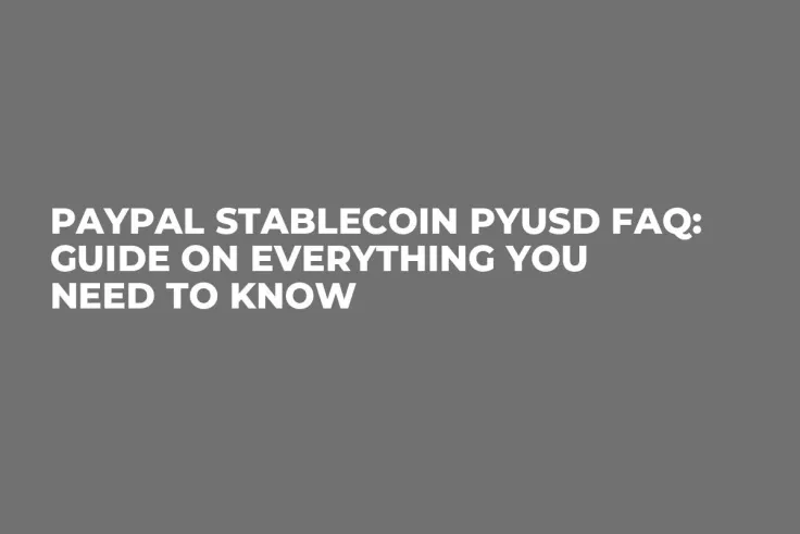 PayPal Stablecoin PYUSD FAQ: Guide on Everything You Need to Know
