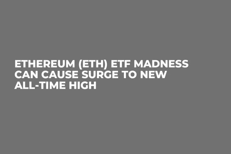 Ethereum (ETH) ETF Madness Can Cause Surge to New All-Time High