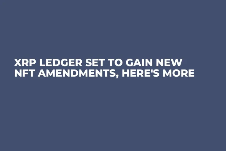 XRP Ledger Set to Gain New NFT Amendments, Here's More