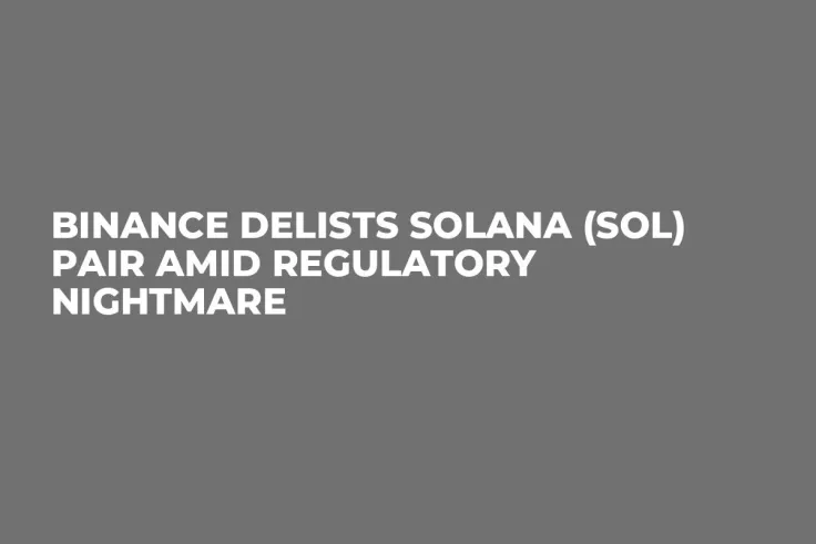 Binance Delists Solana (SOL) Pair Amid Regulatory Nightmare