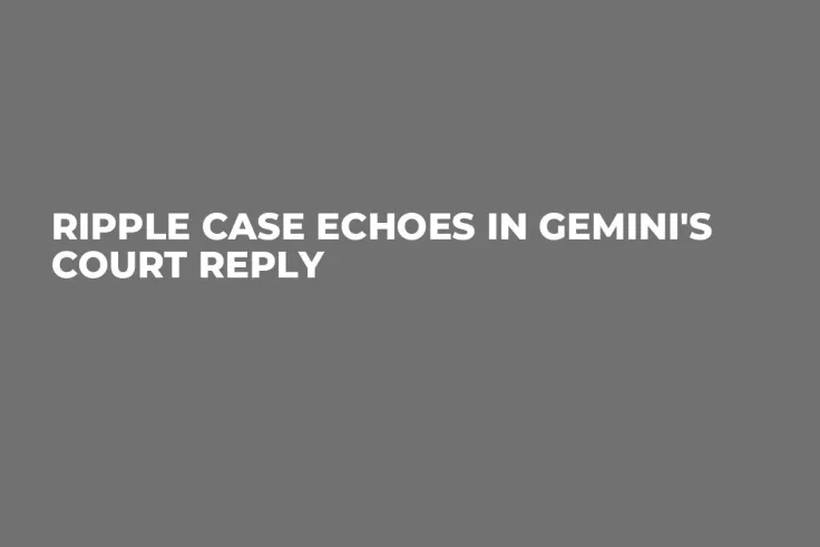 Ripple Case Echoes in Gemini's Court Reply