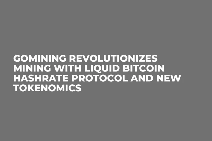 GoMining Revolutionizes Mining with Liquid Bitcoin Hashrate Protocol and New Tokenomics