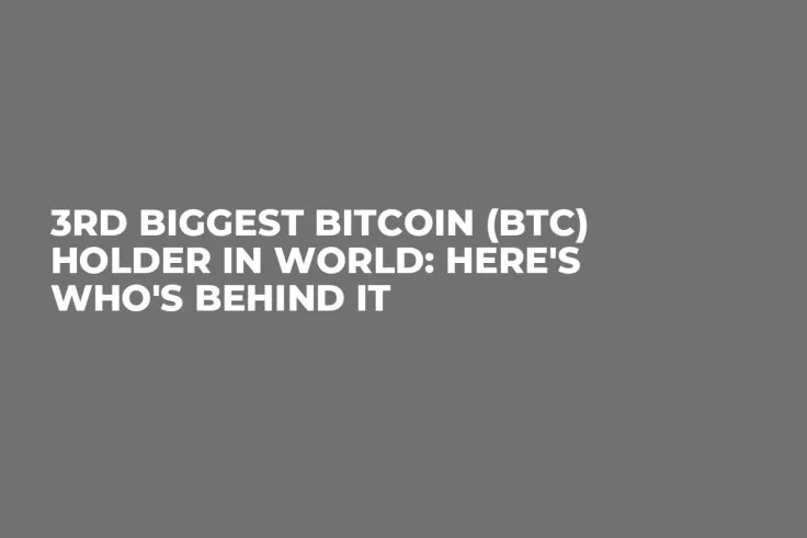 3rd Biggest Bitcoin (BTC) Holder in World: Here's Who's Behind It