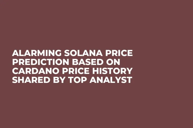 Alarming Solana Price Prediction Based on Cardano Price History Shared by Top Analyst