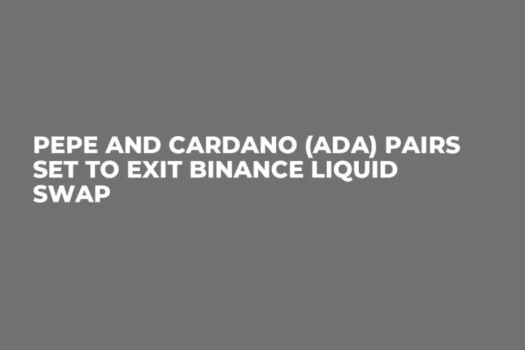 Pepe and Cardano (ADA) Pairs Set to Exit Binance Liquid Swap