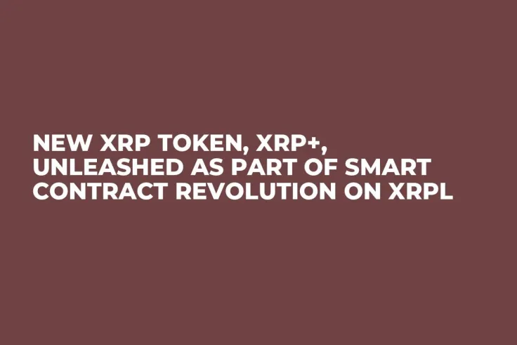 New XRP Token, XRP+, Unleashed as Part of Smart Contract Revolution on XRPL