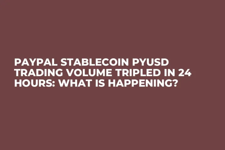 PayPal Stablecoin PYUSD Trading Volume Tripled in 24 Hours: What Is Happening?