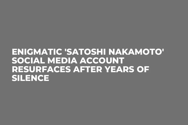 Enigmatic 'Satoshi Nakamoto' Social Media Account Resurfaces After Years of Silence