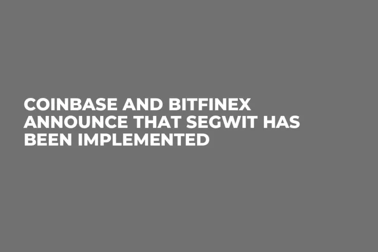 Coinbase and Bitfinex Announce that Segwit Has Been Implemented