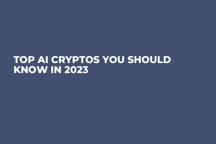 Top AI Cryptos You Should Know in 2023
