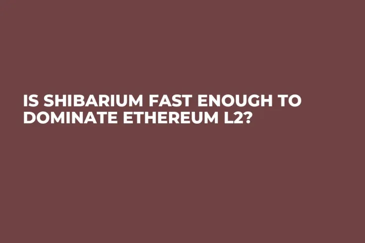 Is Shibarium Fast Enough to Dominate Ethereum L2?