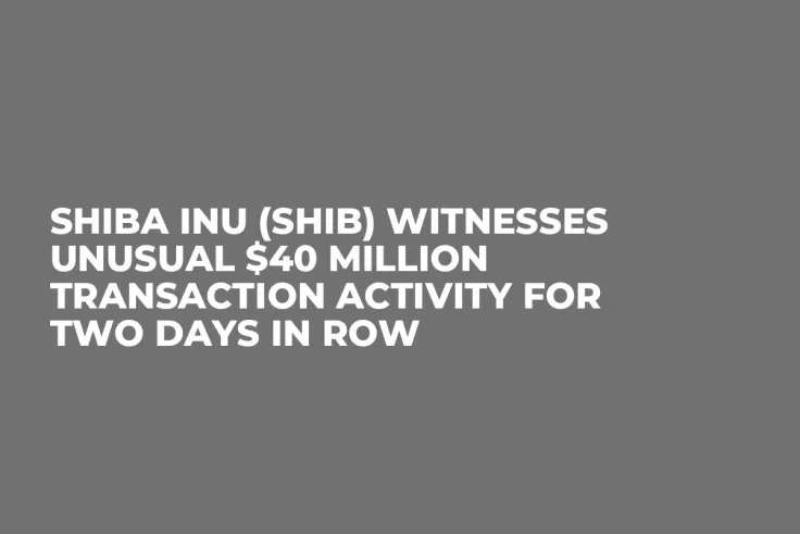 Shiba Inu (SHIB) Witnesses Unusual $40 Million Transaction Activity for Two Days in Row