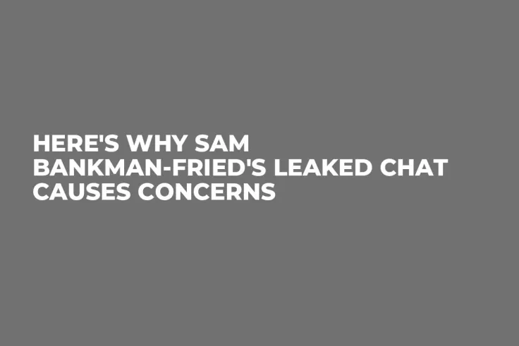 Here's Why Sam Bankman-Fried's Leaked Chat Causes Concerns