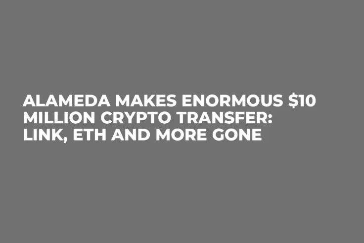 Alameda Makes Enormous $10 Million Crypto Transfer: LINK, ETH and More Gone