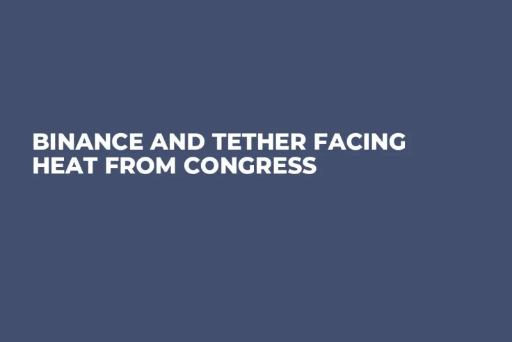 Binance and Tether Facing Heat from Congress