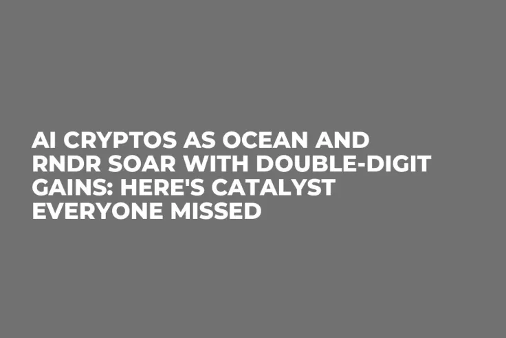 AI Cryptos as OCEAN and RNDR Soar With Double-Digit Gains: Here's Catalyst Everyone Missed