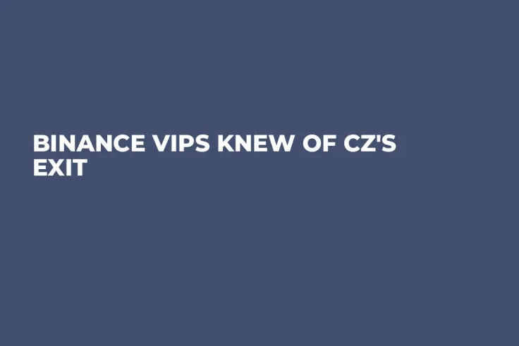 Binance VIPs Knew of CZ's Exit