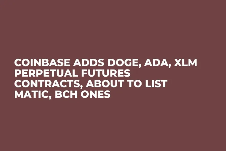 Coinbase Adds DOGE, ADA, XLM Perpetual Futures Contracts, About to List MATIC, BCH Ones