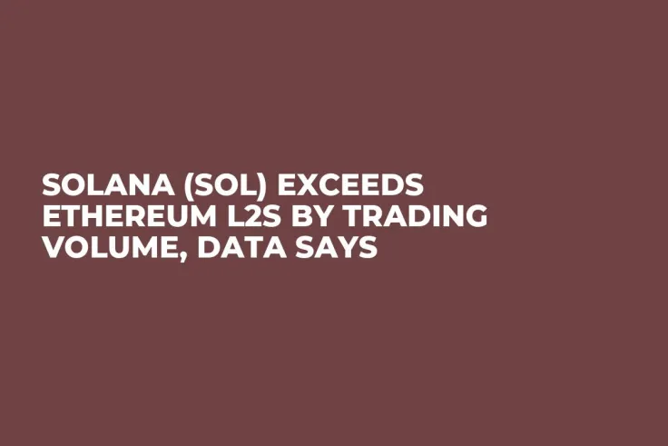 Solana (SOL) Exceeds Ethereum L2s by Trading Volume, Data Says