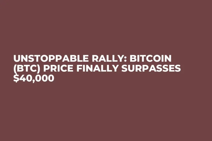 Unstoppable Rally: Bitcoin (BTC) Price Finally Surpasses $40,000