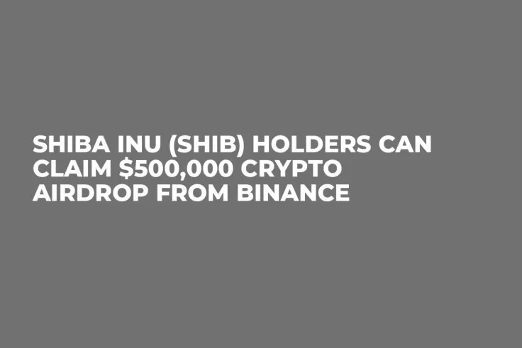 Shiba Inu (SHIB) Holders Can Claim $500,000 Crypto Airdrop From Binance