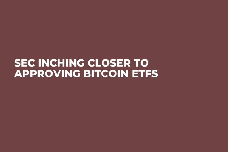 SEC Inching Closer to Approving Bitcoin ETFs