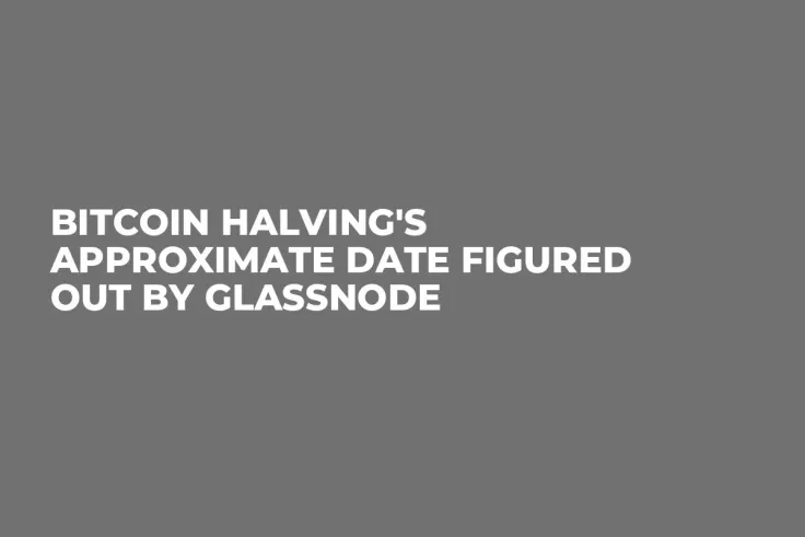 Bitcoin Halving's Approximate Date Figured out by Glassnode